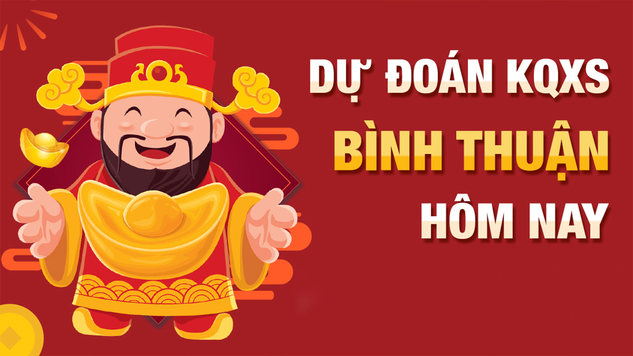 Dự đoán kqxs Bình Thuận 24h