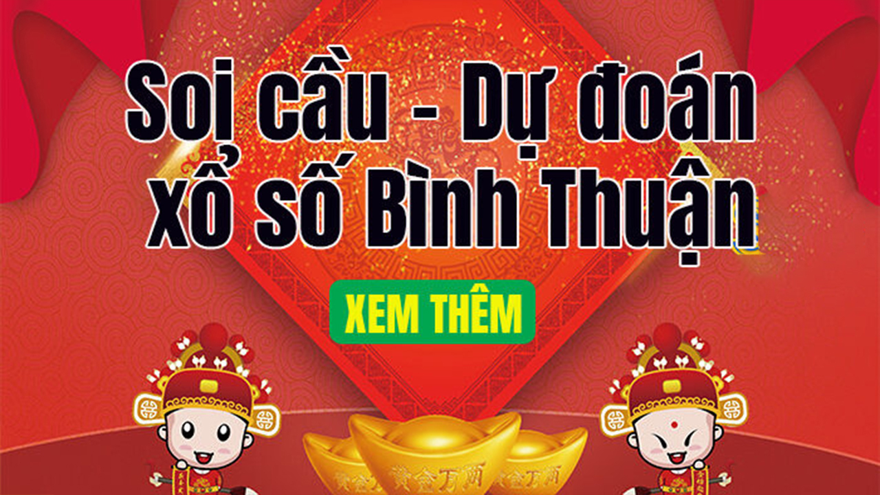 Xổ số Bình Thuận thế nào thì tốt?