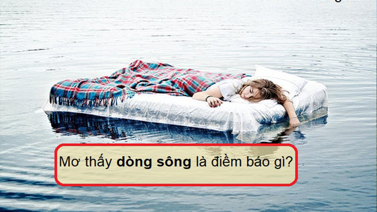 Mơ thấy nước sông đánh lô đề ra sao?