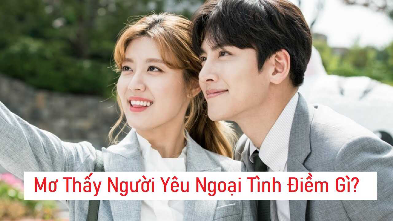 Mơ thấy chồng mình ngoại tình đánh đề thế nào?