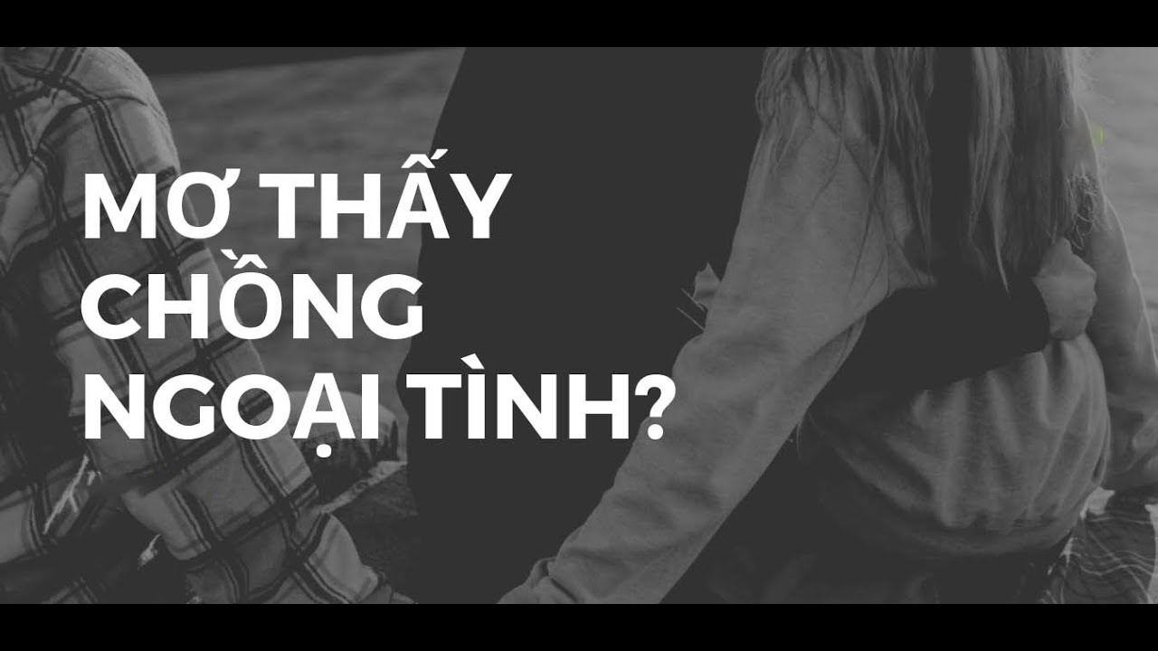 Mơ thấy chồng ngoại tình