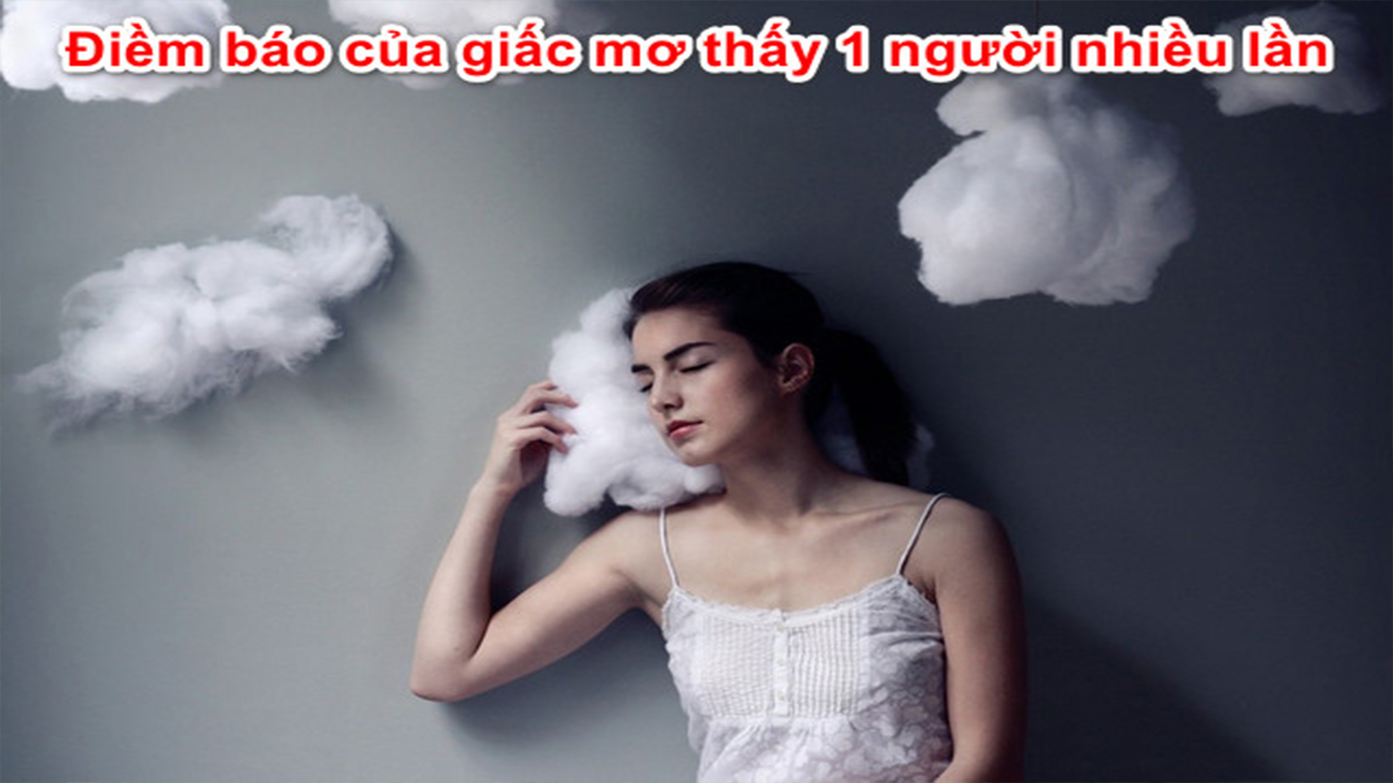 Mơ thấy một người nhiều lần