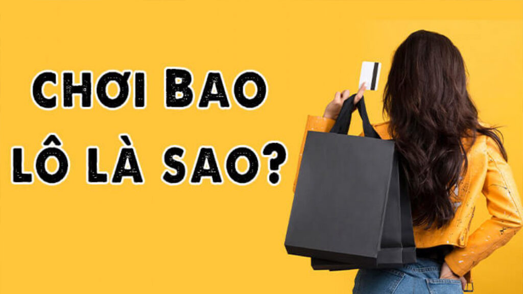 Bao lô - Cách đánh được nhiều người hiện nay ưu tiên