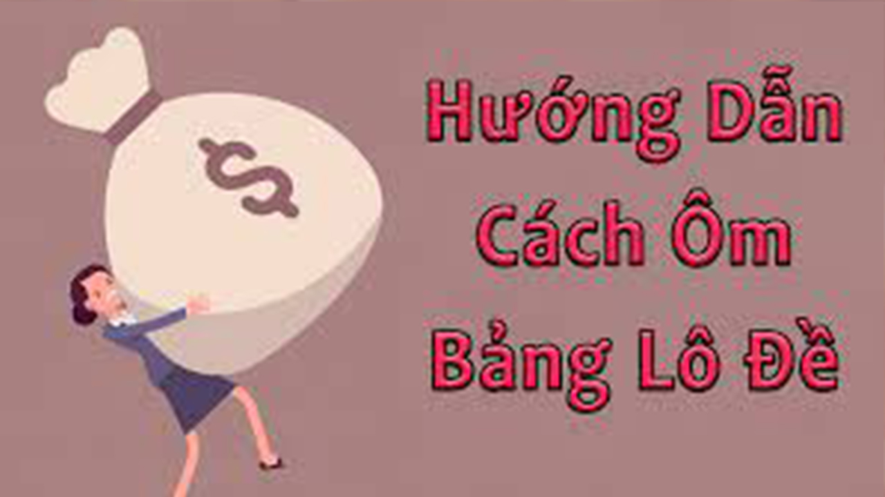 Cách ôm lô đề hiệu quả