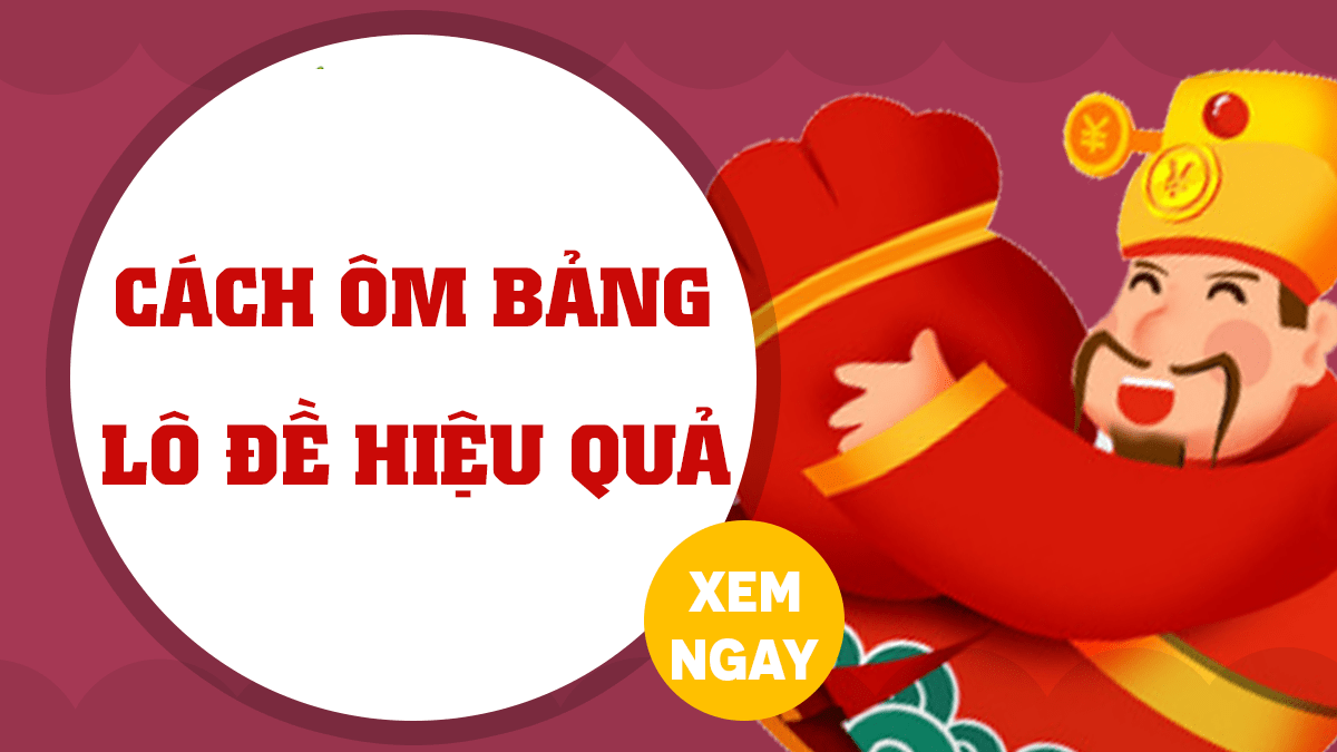 Cách ôm lô hiệu quả