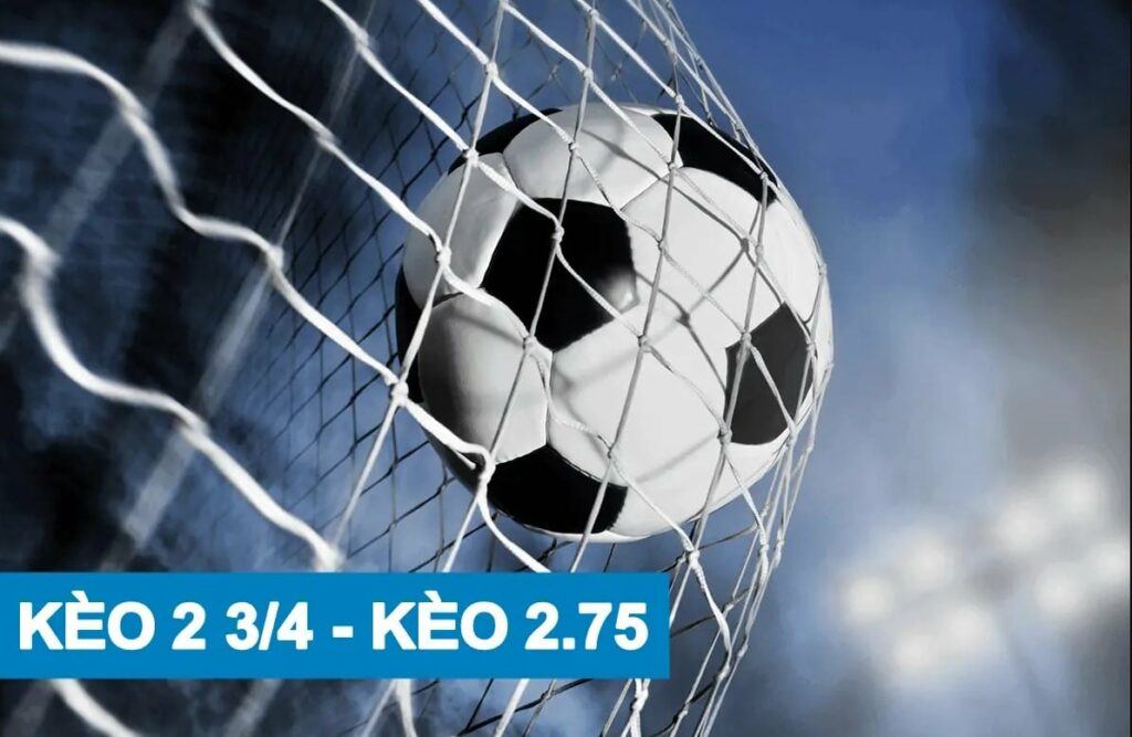 Kèo chấp 2 3/4 là gì?