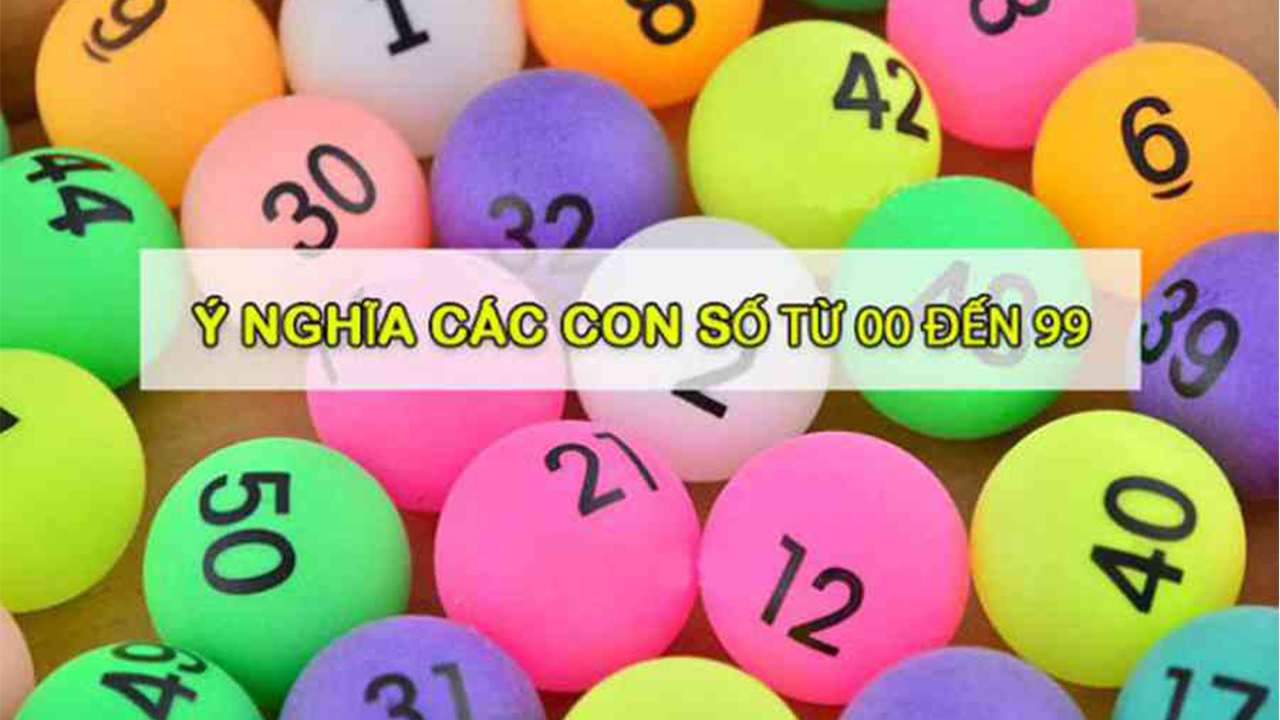 Ý nghĩa các con số từ 0 đến 99 trong lô đề chi tiết