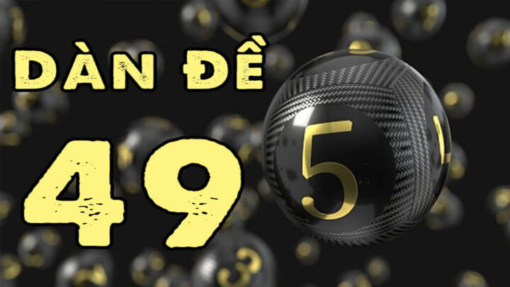 Chiến chơi dàn đề 49 quân hiệu quả cho những anh em chơi